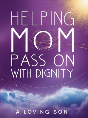 cover image of Helping Mom Pass On with Dignity